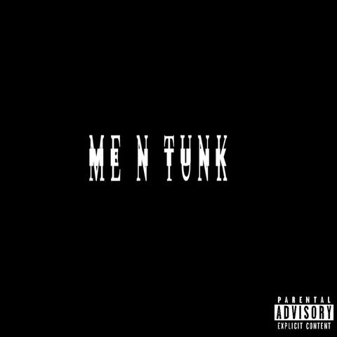 Me N Tunk