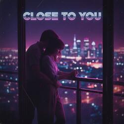 Close to You
