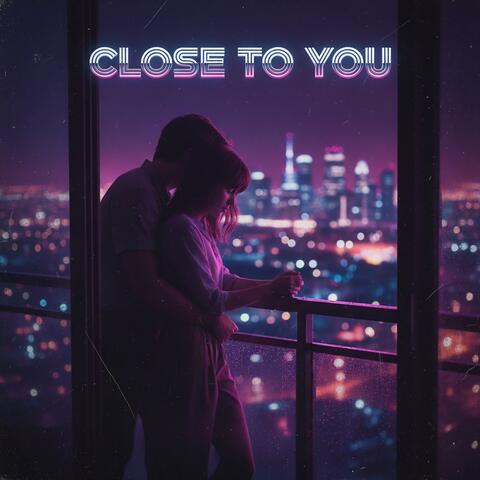 Close to You