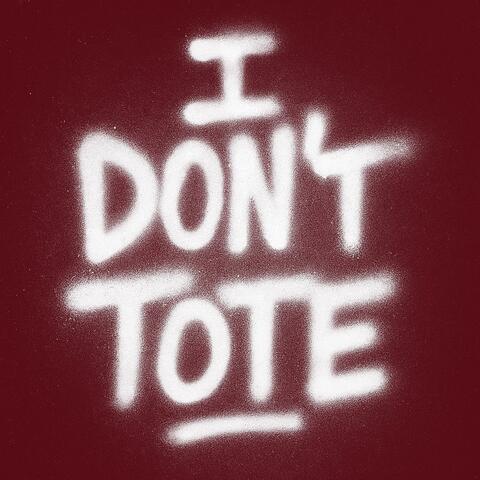 I Don’t Tote