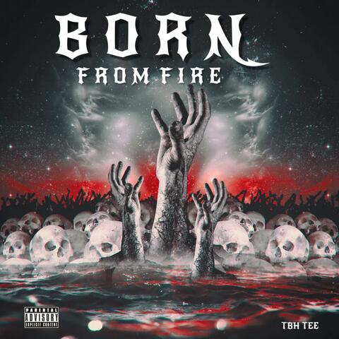 BORN FROM FIRE