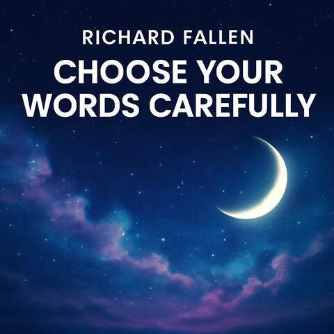 Choose your words Carefully