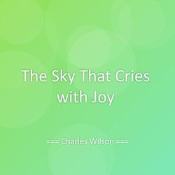 The Sky That Cries with Joy