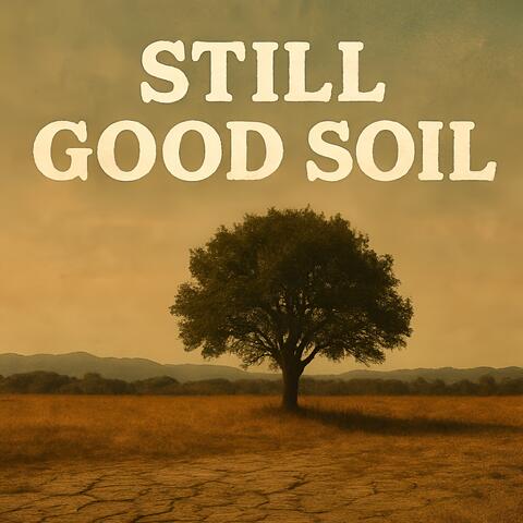 Still Good Soil