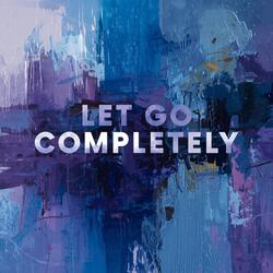 Let Go Completely
