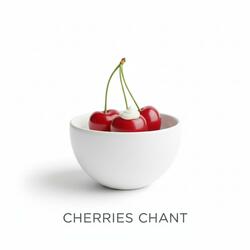 Cherries Chant