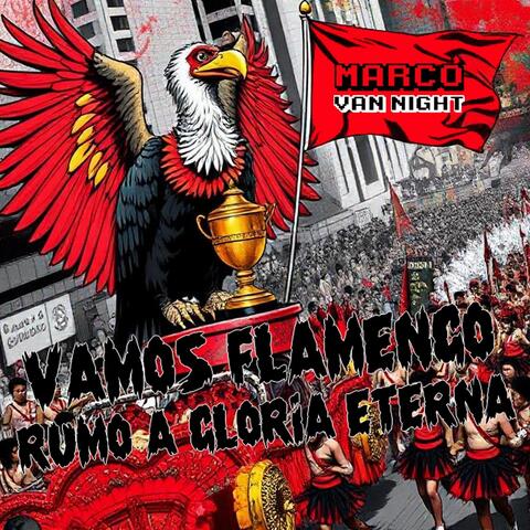 Vamos Flamengo, Rumo à Glória Eterna
