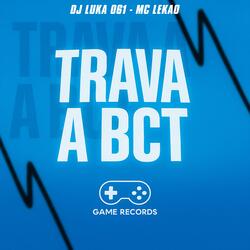 Trava a BCT