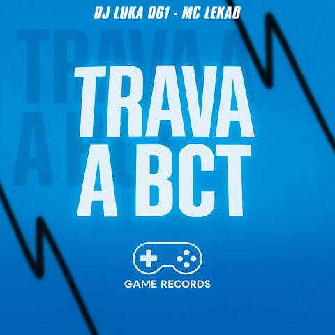 Trava a BCT
