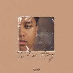TOO FAR AWAY