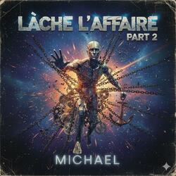 lâche l’affaire Part 2