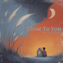 Close To You
