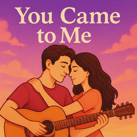 You Came to Me