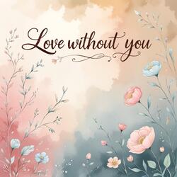 Love Without You