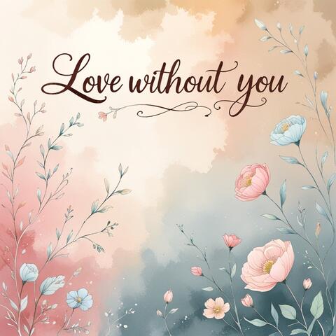 Love Without You