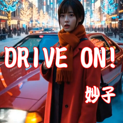 DRIVE ON!