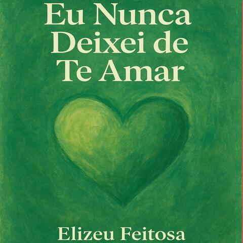 Eu Nunca Deixei De Te Amar