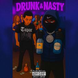Drunk & Nasty