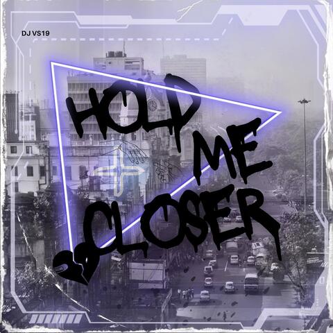 Hold Me Closer