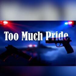 Too Much Pride