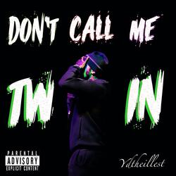 Don't Call Me Twin