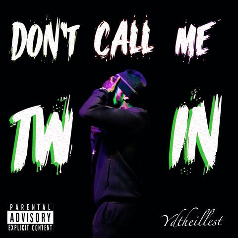 Don't Call Me Twin