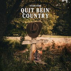 Quit Bein' Country