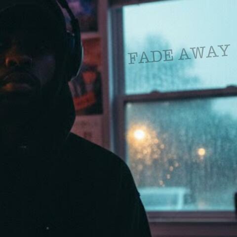 fade away