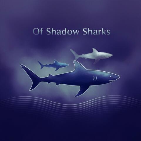 Of Shadow Sharks