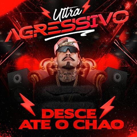 ULTRA AGRESSIVO DESCE ATE O CHAO