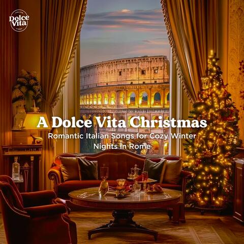 A Dolce Vita Christmas – Romantic Italian Songs for Cozy Winter Nights in Rome