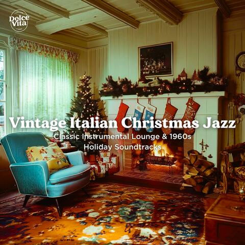 Vintage Italian Christmas Jazz – Classic Instrumental Lounge & 1960s Holiday Soundtracks
