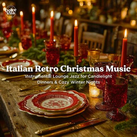 Italian Retro Christmas Music – Instrumental Lounge Jazz for Candlelight Dinners & Cozy Winter Nights
