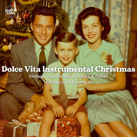 Dolce Vita Instrumental Christmas – Vintage Lounge Soundtracks & Italian Holiday Jazz Essentials