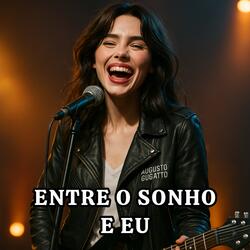 ENTRE O SONHO E EU
