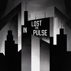 LOST IN THE PULSE