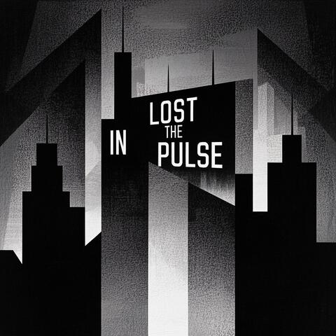 LOST IN THE PULSE