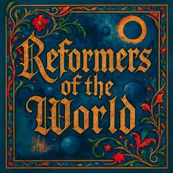 Reformers of the World