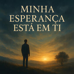 Minha Esperança Está em Ti