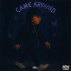 Came Around