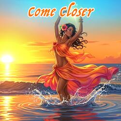 Come Closer