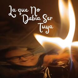 La Que no debia Ser Tuya
