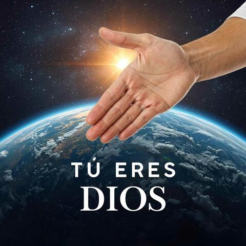 Tú eres Dios