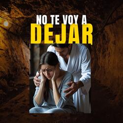 No te voy a dejar