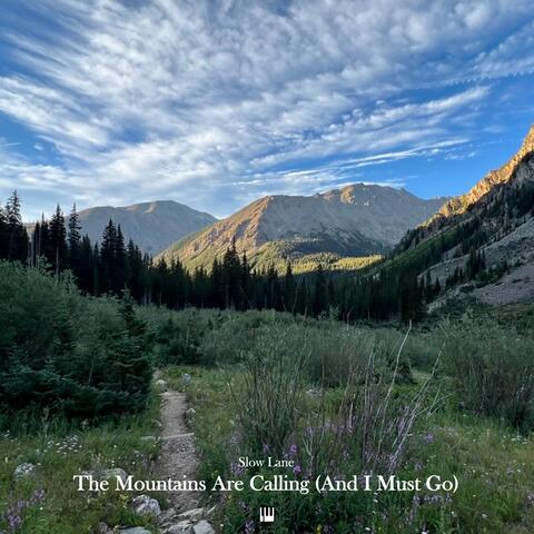 The Mountains Are Calling (And I Must Go)
