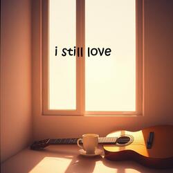 i still love