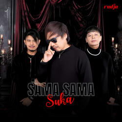 SAMA SAMA SUKA