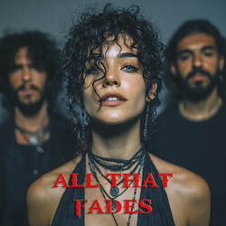 All That Fades