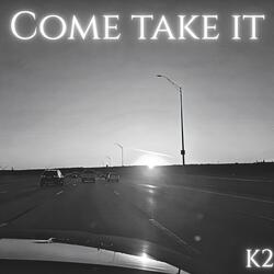 Come Take It