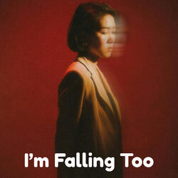 I'm Falling Too